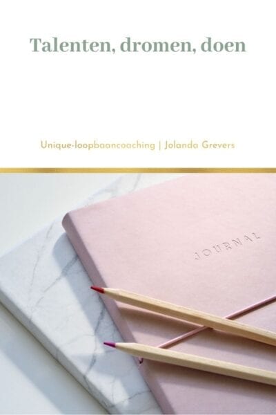 Talenten, dromen, doen| Uniqie-loopbaancoaching Talenten, dromen, doen |Unique-loopbaancoaching