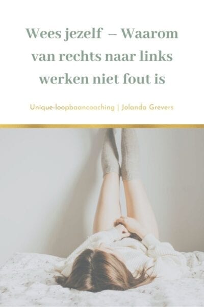 Wees jezelf – Waarom van rechts naar links werken niet fout is| Unique-loopbaancoaching Wees jezelf - Waarom van rechts naar links werken niet fout is. | Unique-loopbaancoaching
