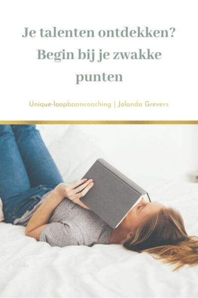 Je talenten ontdekken? Begin bij je zwakke punten| Uniqie-loopbaancoaching Je talenten ontdekken? Begin bij je zwakke punten. | Unique-loopbaancoaching