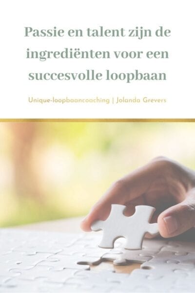 Passie en talent zijn de ingrediënten voor een succesvolle loopbaan! |Unique-loopbaancoaching- Passie en talent zijn de ingrediënten voor een succesvolle loopbaan! |Unique-loopbaancoaching