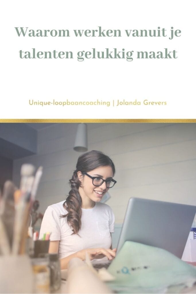 Waarom werken vanuit je talenten gelukkig maakt | Uniqie-loopbaancoaching-2
