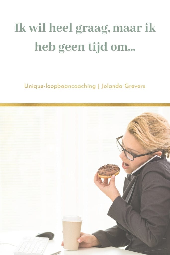 loopbaanplan | Ik wil heel graag, maar ik heb geen tijd om... loopbaanplan | Ik wil heel graag, maar ik heb geen tijd om...