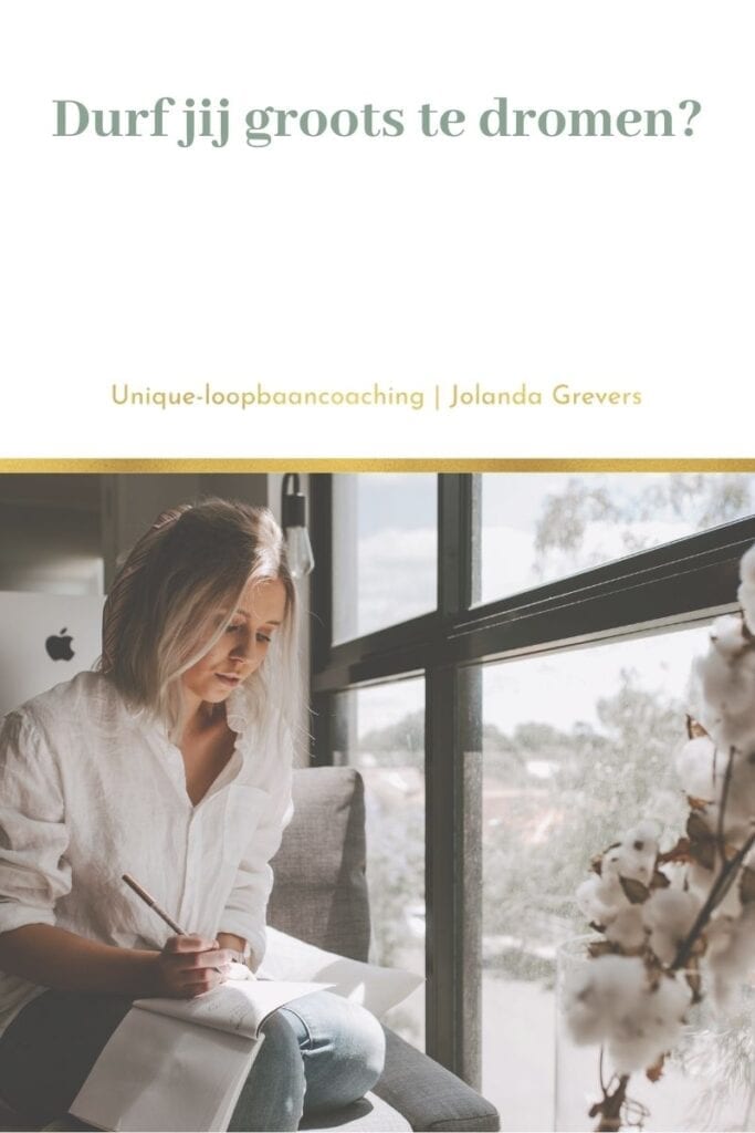 Durf jij groots te dromen | Unique-loopbaancoaching loopbaandromen | Durf jij groots te dromen? | Unique-loopbaancoaching